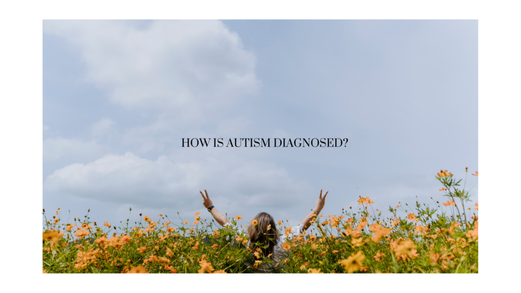 How is Autism Diagnosed?