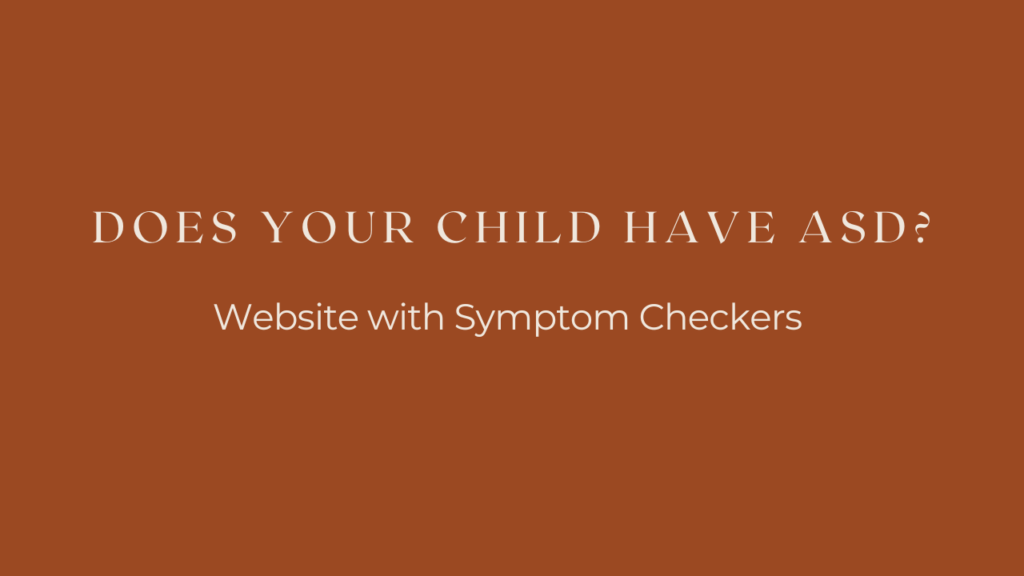 Symptom Checkers for Autism Spectrum Disorder (ASD) and Learning Difficulties