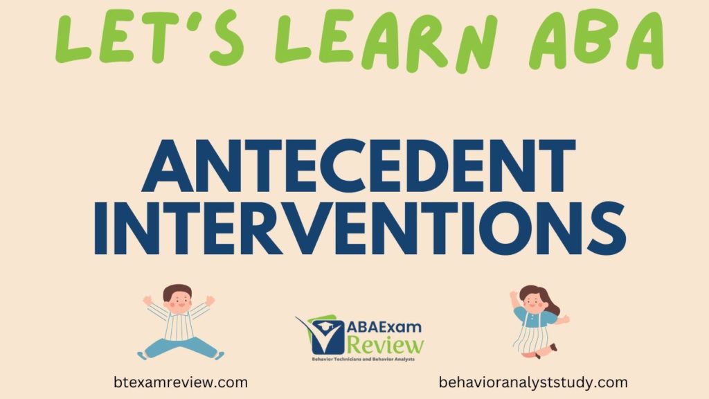 Antecedent Interventions in ABA: NCR, FCT, High-P Requests | RBT® & BCBA® Review | ABA