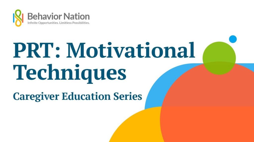 Pivotal Response Treatment (PRT): Motivational Techniques
