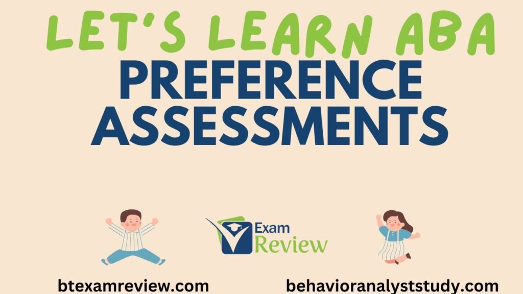 Preference Assessments – trial-based, free operant, interview | RBT® and BCBA® Exam | Learn ABA