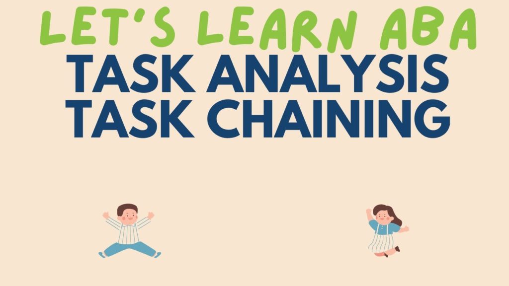 Task Chaining and Task Analysis (Forward, Backward, Total) | ABA Terms