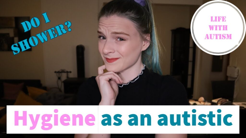 Navigating Hygiene Challenges: An Autistic Perspective